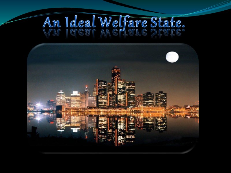 An Ideal Welfare State.